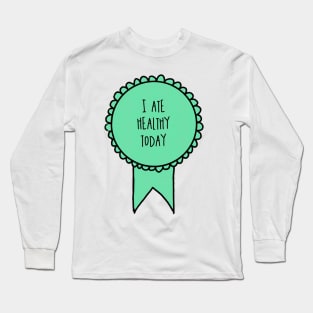 I Ate Healthy Today / Awards Long Sleeve T-Shirt